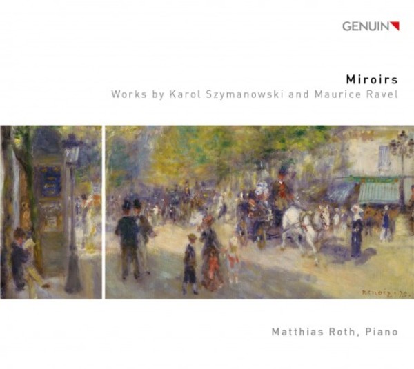 Miroirs: Piano Works by Szymanowski and Ravel | Genuin GEN18627