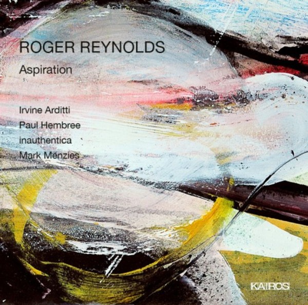 Roger Reynolds - Aspiration | Kairos 0015051KAI