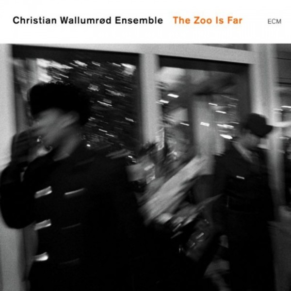 Christian Wallumrod Ensemble: The Zoo Is Far
