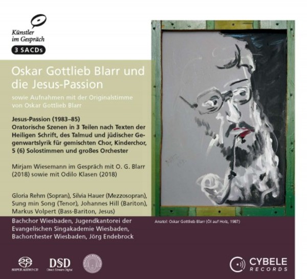 Edition Artists in Conversation Vol.10: Oskar Gottlieb Blarrs Jesus Passion | Cybele CYBELE3SACDKIG010
