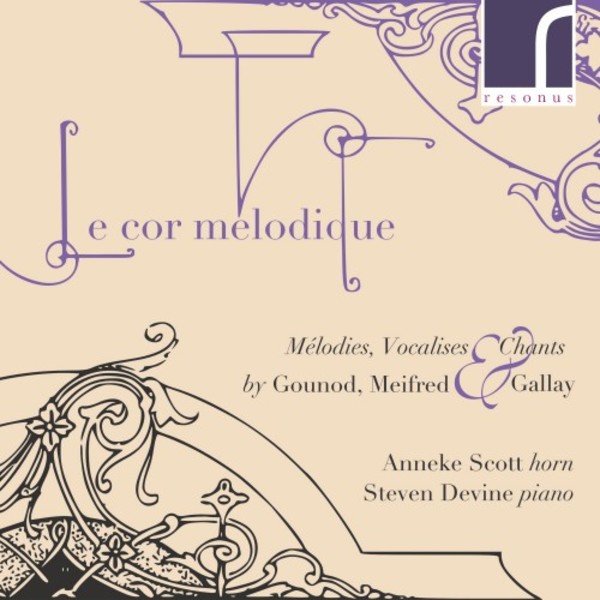 Le cor melodique: Melodies, Vocalises & Chants by Gounod, Meifred & Gallay | Resonus Classics RES10228