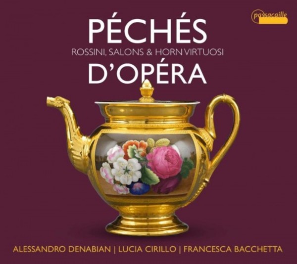 Peches dOpera: Rossini, Salons & Horn Virtuosi | Passacaille PAS1039