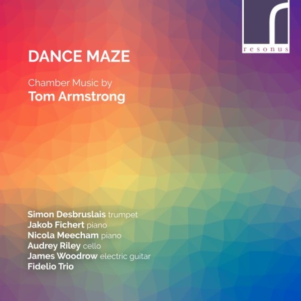 Dance Maze: Chamber Music by Tom Armstrong | Resonus Classics RES10230