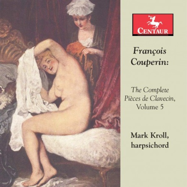 F Couperin - The Complete Pieces de Clavecin Vol.5 | Centaur Records CRC3624