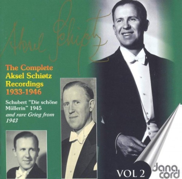 The Complete Aksel Schiotz Recordings Vol.2: Schubert - Die schone Mullerin + Rare Grieg | Danacord DACOCD452