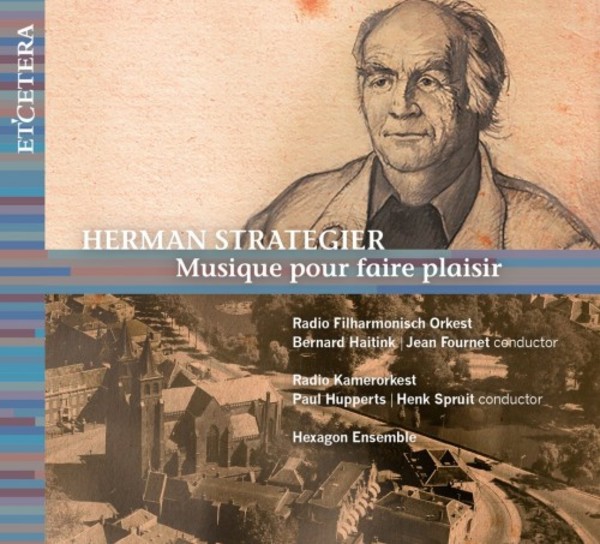 Musique pour Faire Plaisir: Orchestral Works of Herman Strategier | Etcetera KTC1563