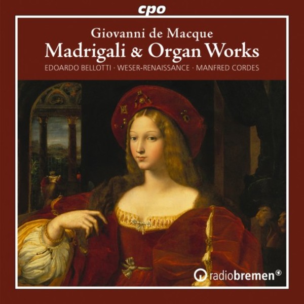 De Macque - Madrigals & Organ Works