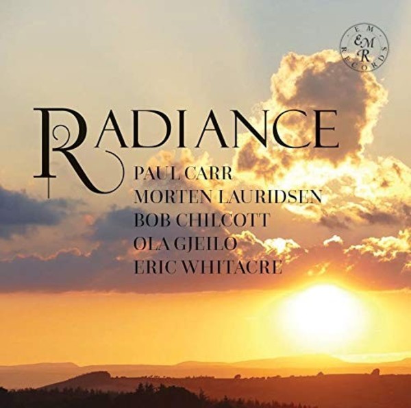 Radiance: Choral works by Carr, Lauridsen, Chilcott, Gjeilo, Whitacre | EM Records EMRCD055