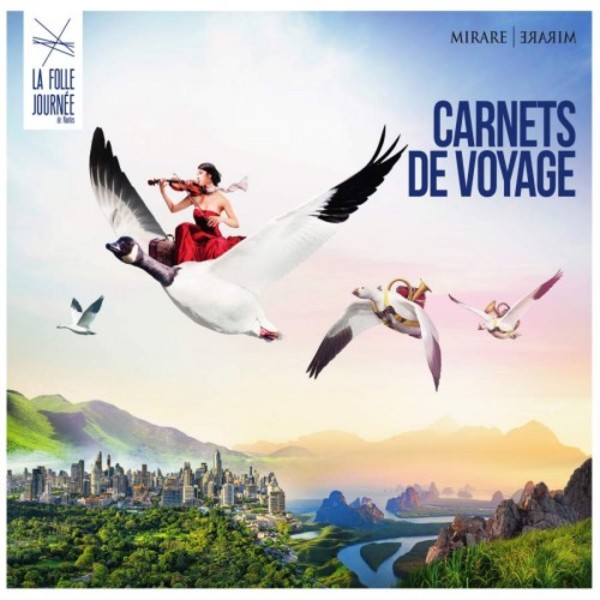 La Folle Journee de Nantes: Carnets de Voyage | Mirare MIR458