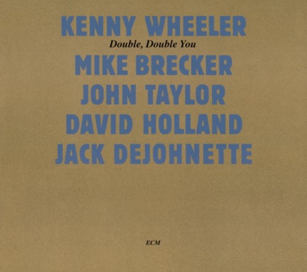 Kenny Wheeler - Double, Double You