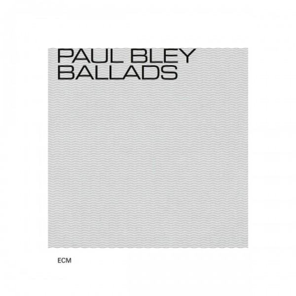 Paul Bley: Ballads | ECM 6743478