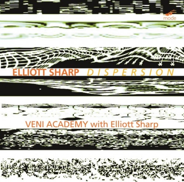 Elliott Sharp - Dispersion: Music for Systems Orchestra | Mode MODCD305