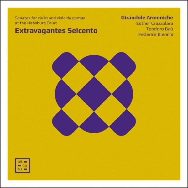 Extravagantes Seicento: Sonatas for Violin and Viola da Gamba at the Habsburg Court | Arcana A113