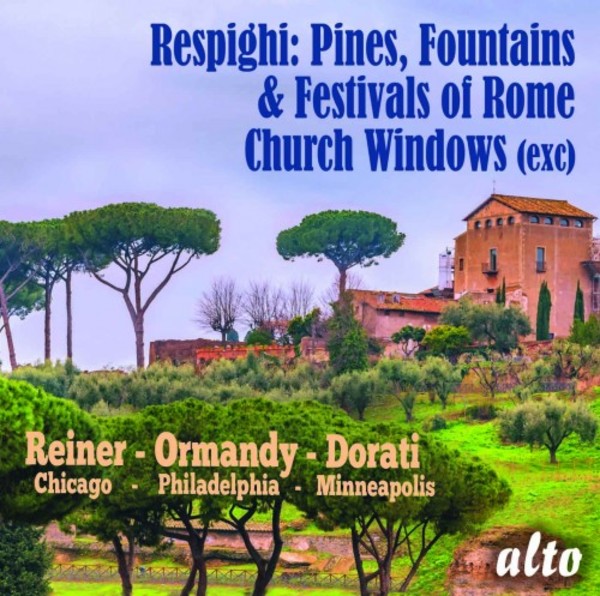 Respighi - Pines, Fountains & Festivals of Rome, Church Windows | Alto ALC1396