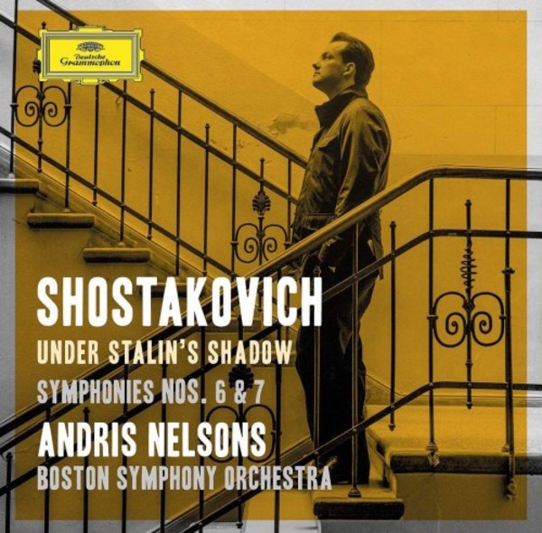 Shostakovich Under Stalins Shadow: Symphonies 6 & 7 | Deutsche Grammophon 4836728