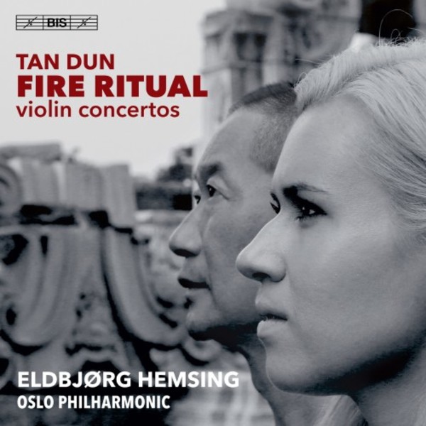 Tan Dun - Fire Ritual: Violin Concertos | BIS BIS2406