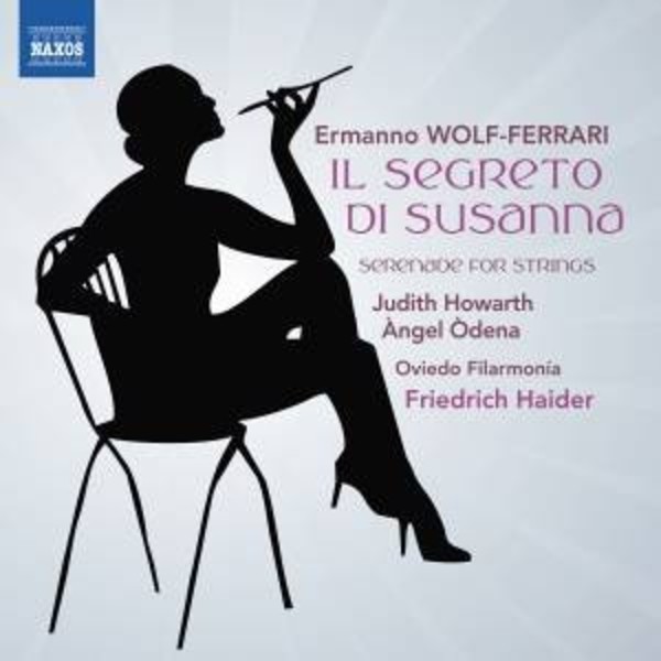 Wolf-Ferrari - Il segreto di Susanna, Serenade for Strings | Naxos - Opera 8660385