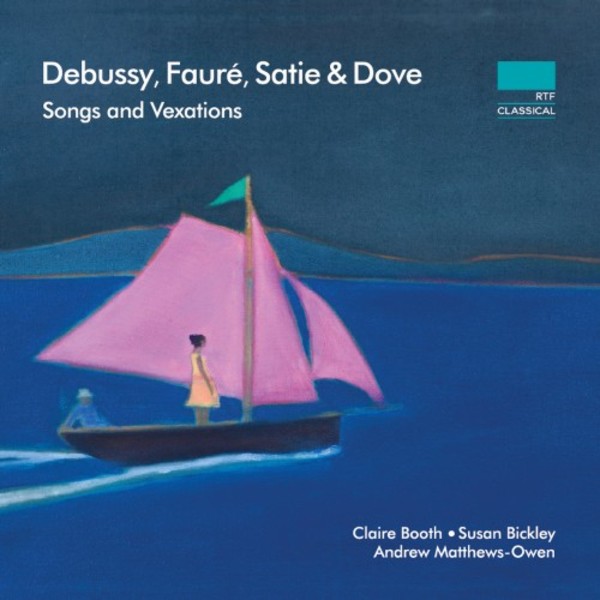 Debussy, Faure, Satie & Dove - Songs and Vexations