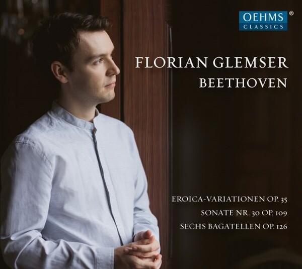 Beethoven - Eroica Variations, Piano Sonata no.30, 6 Bagatelles op.126