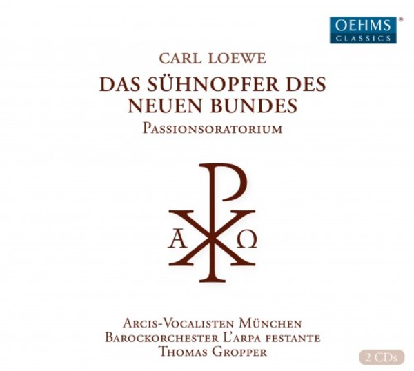 Loewe - Das Suhnopfer des neuen Bundes (Passion Oratorio) | Oehms OC1706