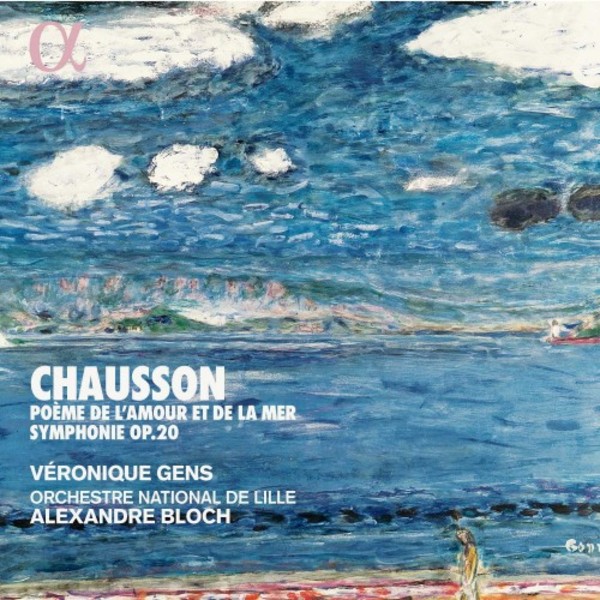 Chausson - Poeme de lamour et de la mer, Symphony in B flat | Alpha ALPHA441