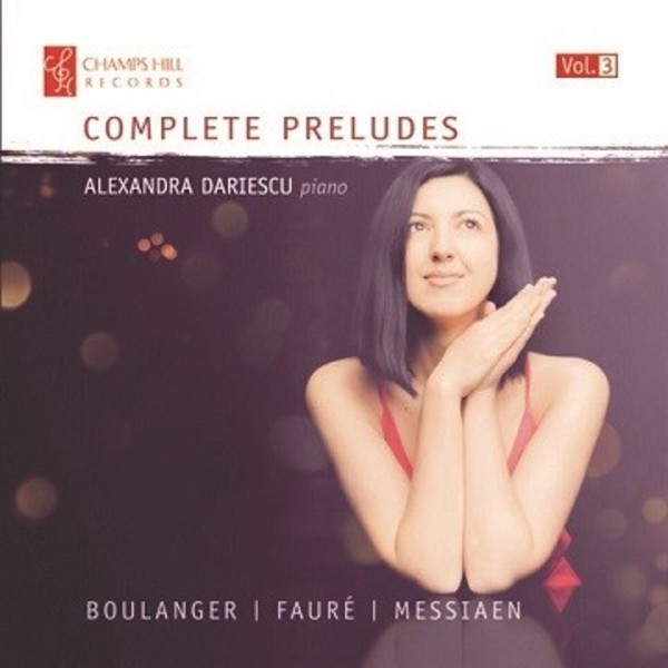 Complete Preludes Vol.3: Boulanger, Faure, Messiaen | Champs Hill Records CHRCD149