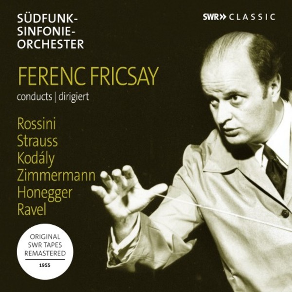 Ferenc Fricsay conducts Rossini, Strauss, Kodaly, Ravel, Honegger & Zimmermann