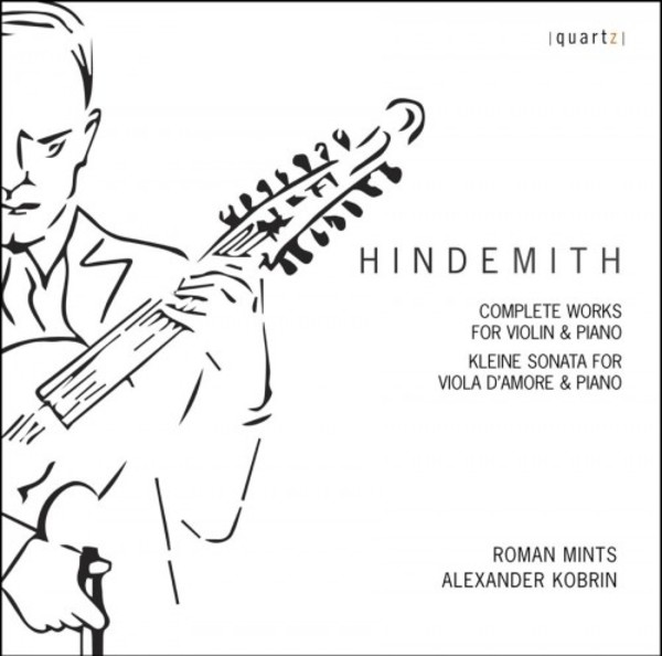 Hindemith - Complete Works for Violin & Piano, Kleine Sonata for Viola damore & Piano | Quartz QTZ2132