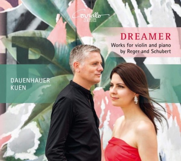Dreamer: Works for Violin and Piano by Reger and Schubert | Coviello Classics COV91907