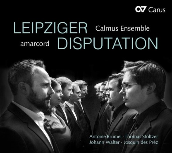 Leipziger Disputation: Music by Brumel, Stoltzer, Walter, des Prez, etc. | Carus CAR83497