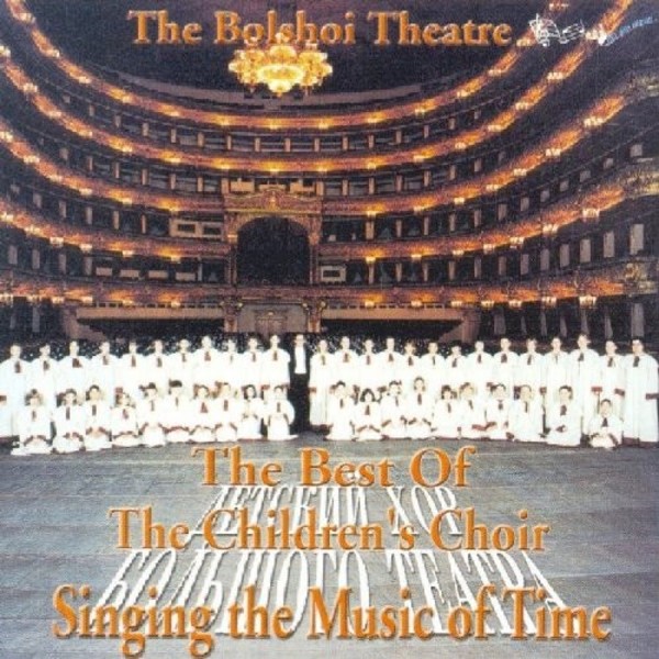 The Best of the Bolshoi Theatre Childrens Choir Singing the Music of Time | Bel Air Music BAM2028