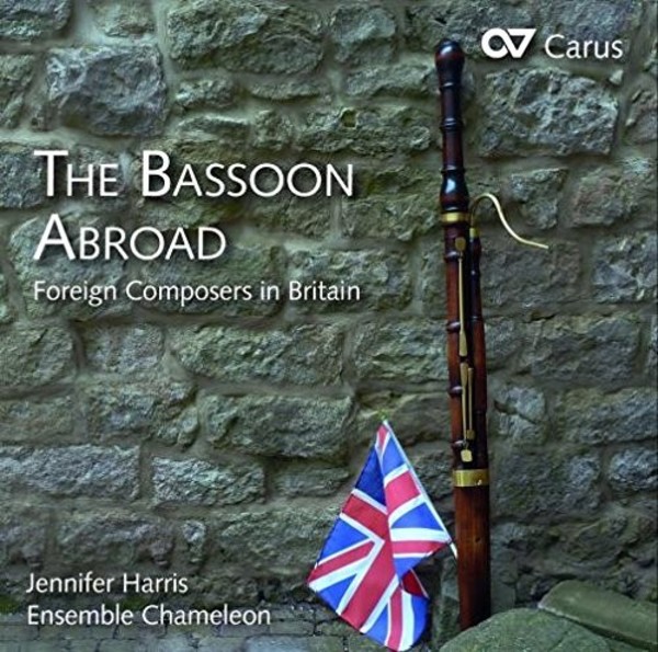 The Bassoon Abroad: Foreign Composers in Britain | Carus CAR83463