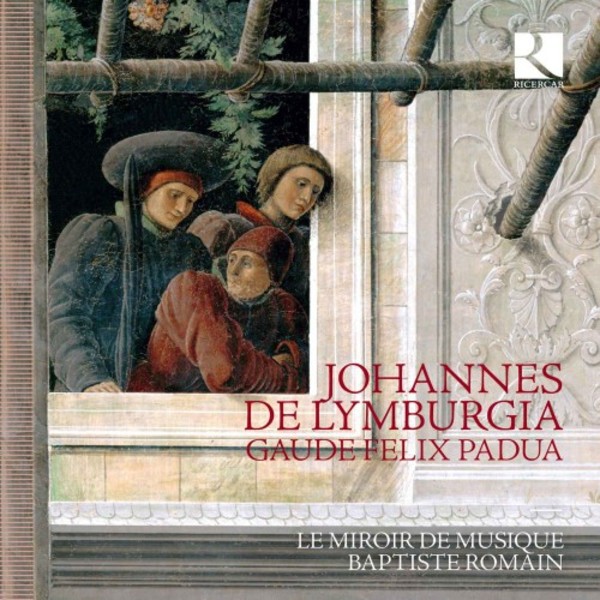 Johannes de Lymburgia - Gaude felix Padua | Ricercar RIC402