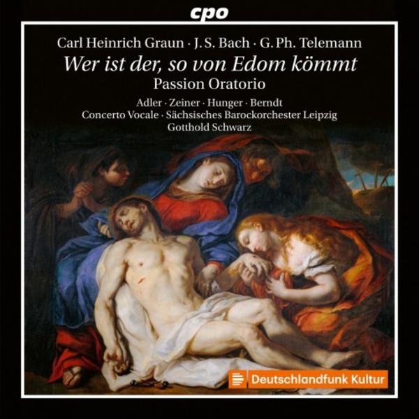 CH Graun, JS Bach, Telemann - Wer ist der, so von Edom kommt (Passion Oratorio) | CPO 5552702