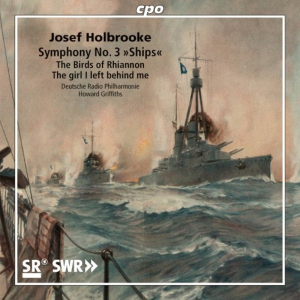 Holbrooke - Symphony no.3 Ships, The Birds of Rhiannon, The girl I left behind me | CPO 5550412