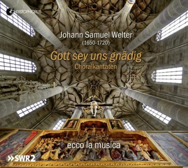 Welter - Gott sey uns gnadig: Chorale Cantatas | Christophorus CHR77440