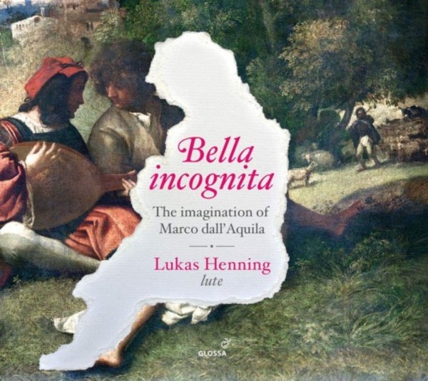 Bella incognita: The Imagination of Marco dallAquila | Glossa GCD923518