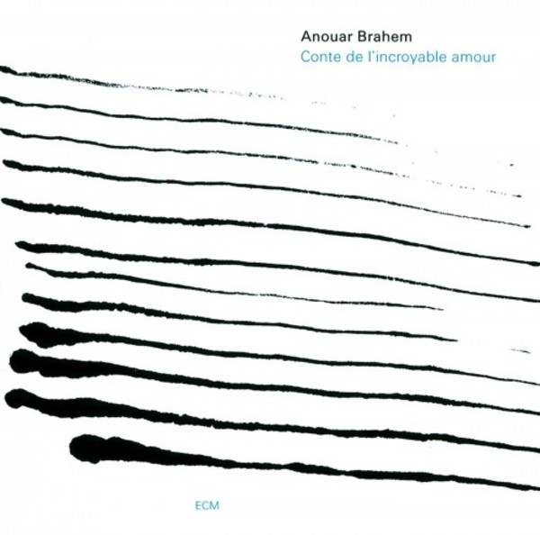 Anouar Brahem - Conte de l&rsquo;incroyable amour