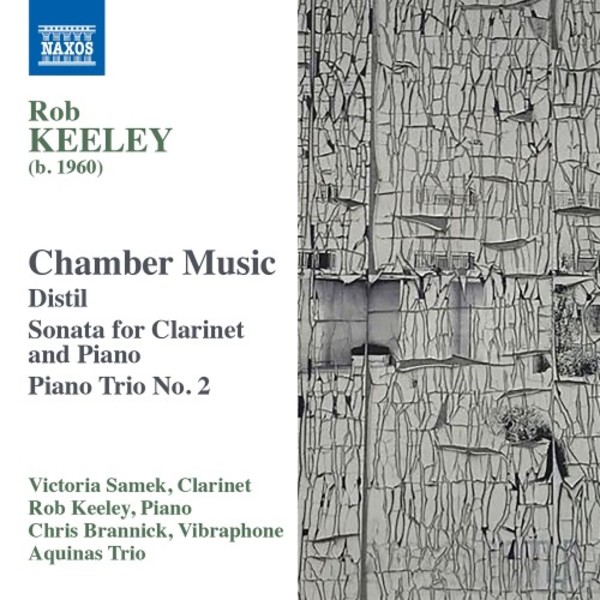 Keeley - Chamber Music: Distil, Clarinet Sonata, Piano Trio no.2 | Naxos 8579046