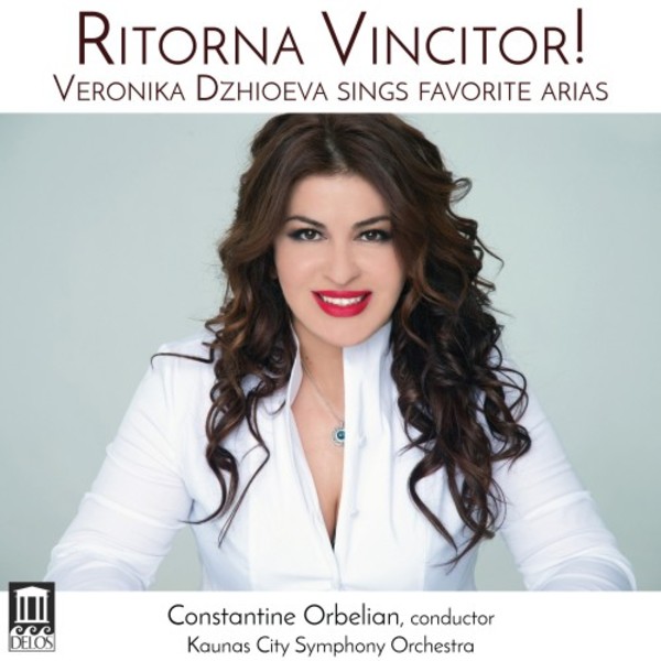 Ritorna vincitor: Veronika Dzhioeva sings Favourite Arias | Delos DE3575