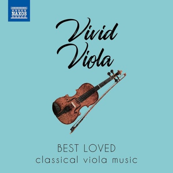 Vivid Viola: Best Loved Classical Viola Music | Naxos 8578186