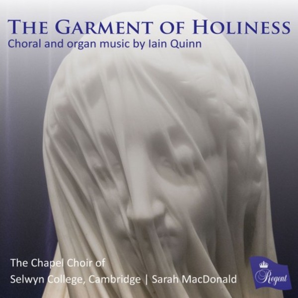 Quinn - The Garment of Holiness: Choral and Organ Music | Regent Records REGCD503