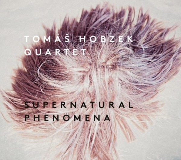 Tomas Hobzek Quartet: Supernatural Phenomena | Supraphon ANI0772