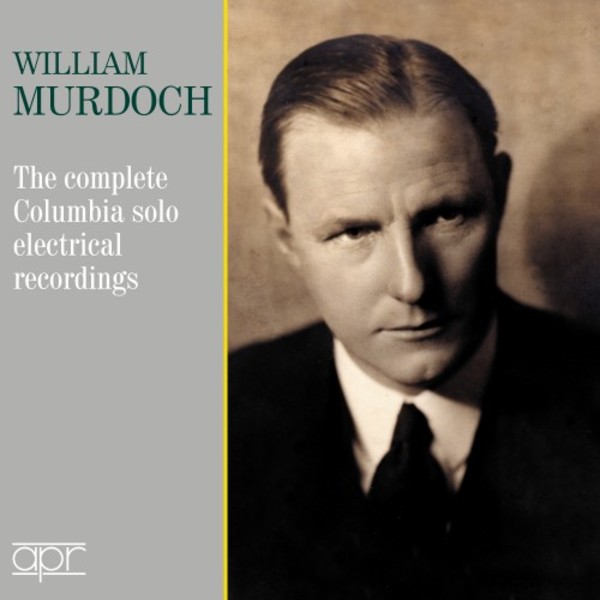 William Murdoch: The Complete Columbia Solo Recordings | APR APR6029