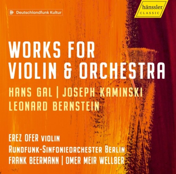 Gal, Kaminski & Bernstein - Works for Violin & Orchestra | Haenssler Classic HC19020