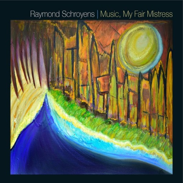 Schroyens - Music, My Fair Mistress