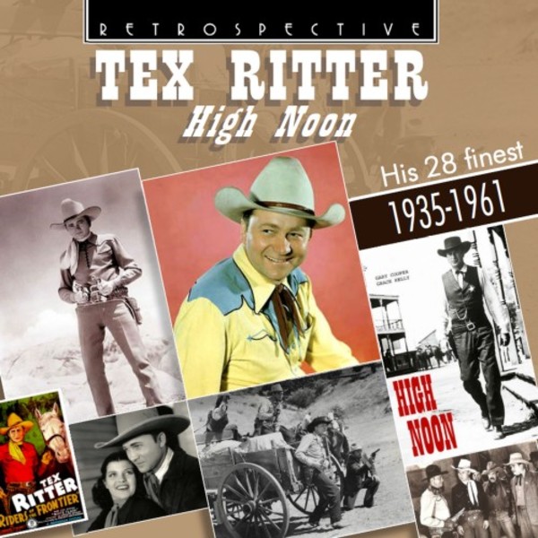 Tex Ritter: High Noon - His 28 Finest (1935-1961) | Retrospective RTR4358