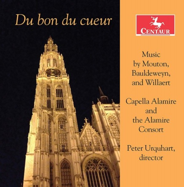 Du bon du cueur: Music by Mouton, Bauldewyn and Willaert | Centaur Records CRC3637