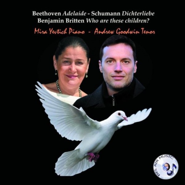 Beethoven - Adelaide; Schumann - Dichterliebe; Britten - Who are these children | Bel Air Music BAM2072
