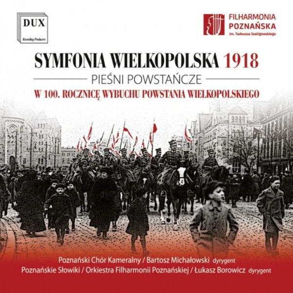 Sewen - Wielkopolska 1918 Symphony; Songs of the Wielkopolska Uprising | Dux DUX1473